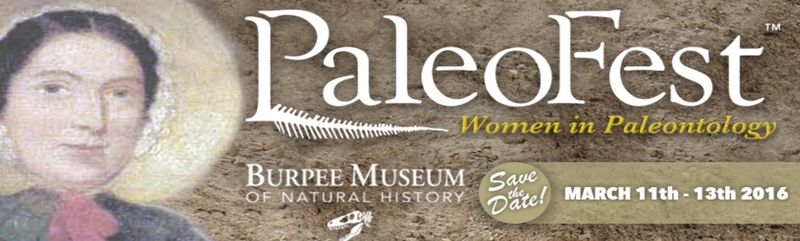 Burpee Museum Paleofest 2016 “Women in Paleontology” March 11 – 13, 2016