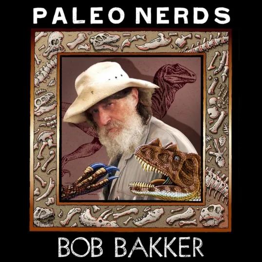 Paleo Nerds #32: The Hot Blooded Dinosaur Revolutionary with Bob Bakker